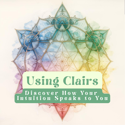 Know Your Clairs to Access Your Intuition