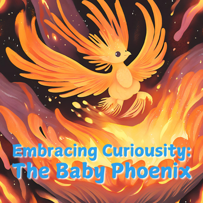 Embracing Curiosity: The Baby Phoenix