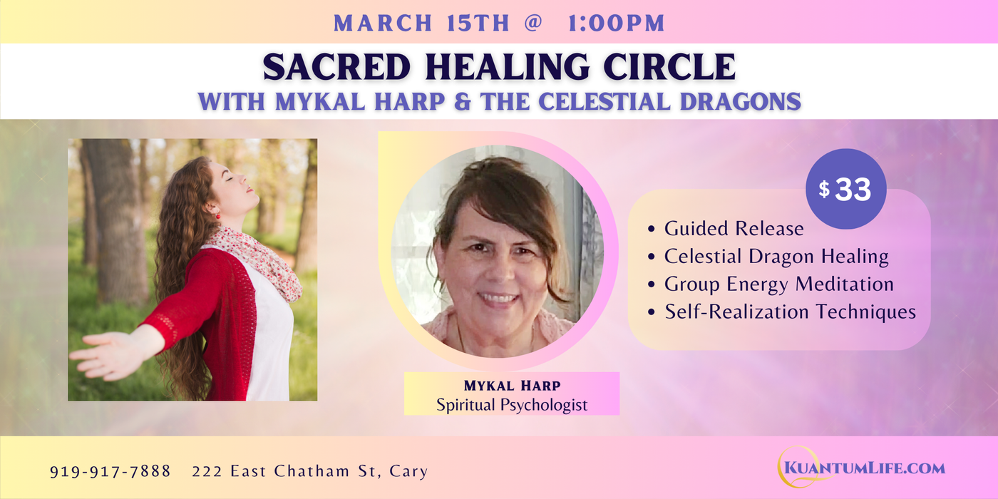 EVENT: 03/15  Sacred Healing Circle with Mykal Harp & The Celestial Dragons