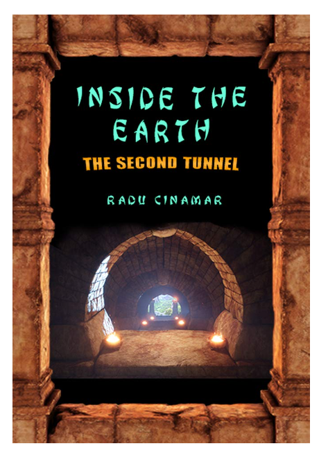 Inside The Earth - The Second Tunnel by Radu Cinamar (Book 5)