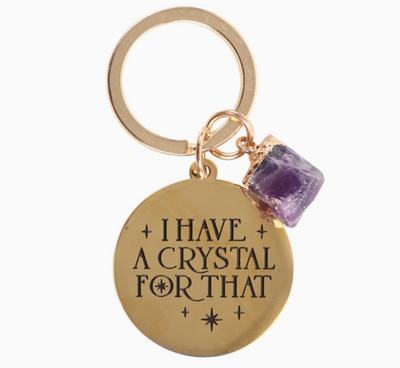 "I Have A Crystal For That" Keychain w/Amethyst Crystal