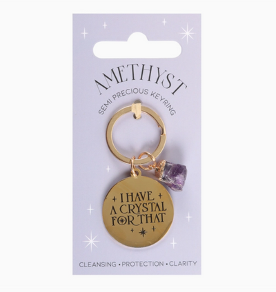 "I Have A Crystal For That" Keychain w/Amethyst Crystal