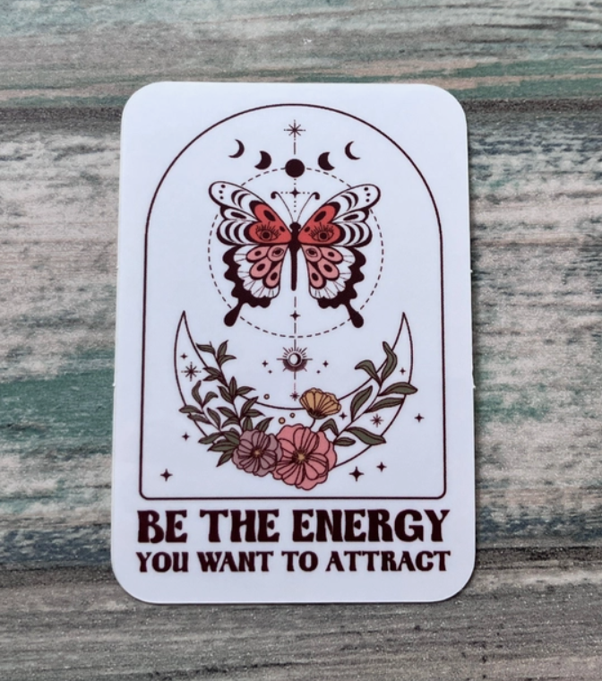 "Be The Energy You Want to Attract" Sticker