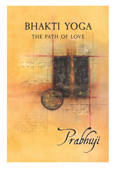 Bhakti Yoga: The Path of Love by Har-Zion, Prabhuji David, Ben Yosef