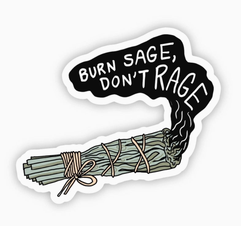 "Burn Sage, Don't Rage" Sticker