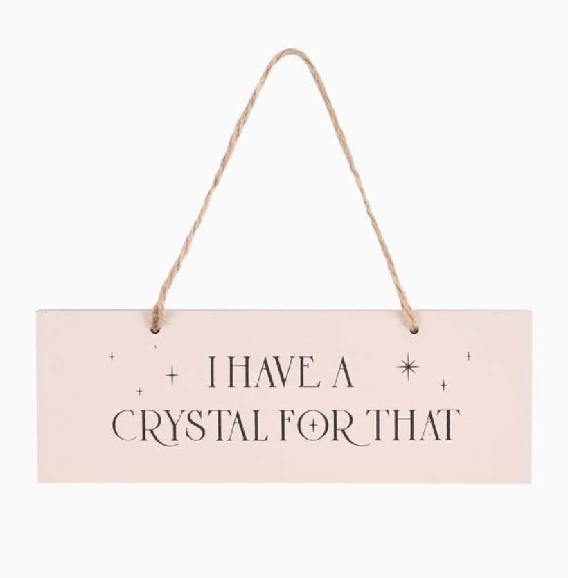 "I Have A Crystal For That" Wood Sign