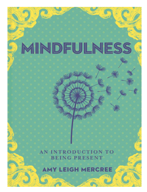 A Little Bit of Mindfulness by Amy Leigh Mecree