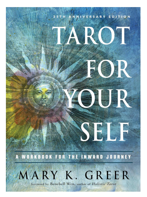 Tarot For Your Self: A Workbook for the Inward Journey (35th Anniversary Edition)  by Mary Greer