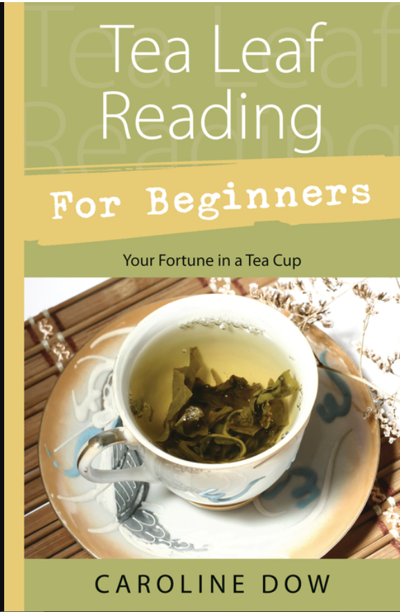 Tea Leaf Reading For Beginners by Caroline Dow