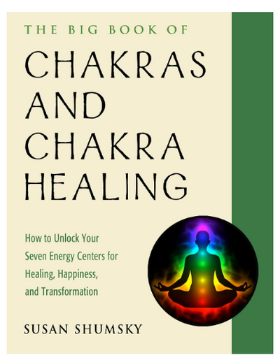 The Big Book of Chakras and Chakra Healing: How to Unlock Your Seven Energy Centers for Healing, Happiness, and Transformation by Susan Shumsky