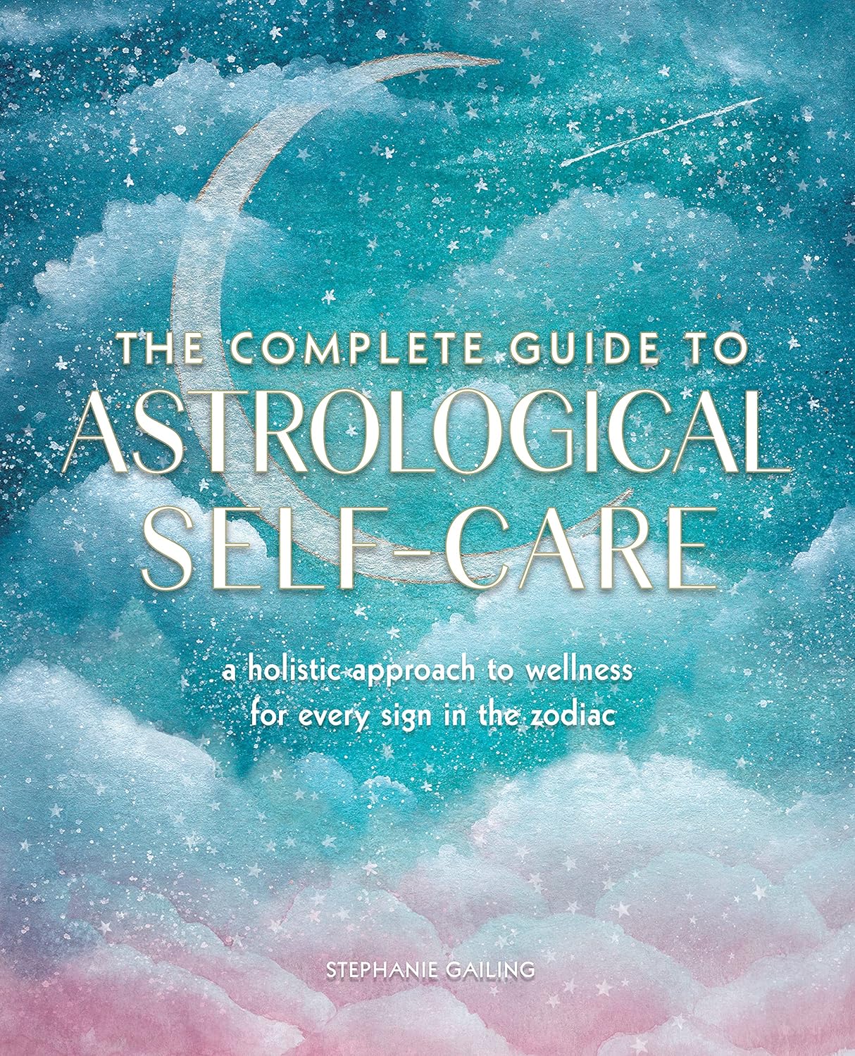 The Complete Guide to Astrological Self-Care: A Holistic Approach to Wellness for Every Sign in the Zodiac
