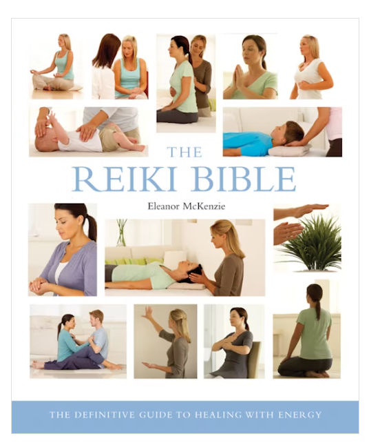 The Reiki Bible: The Definitive Guide to Healing with Energy By Eleanor McKenzie