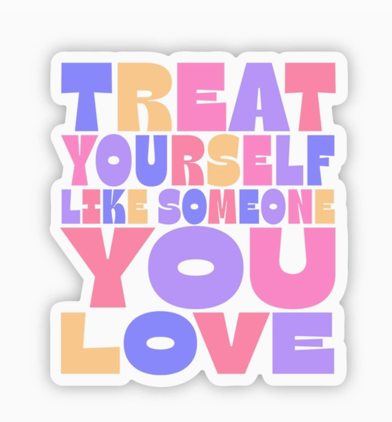 "Treat Yourself Like Someone You Love" Lettering Multicolor Sticker