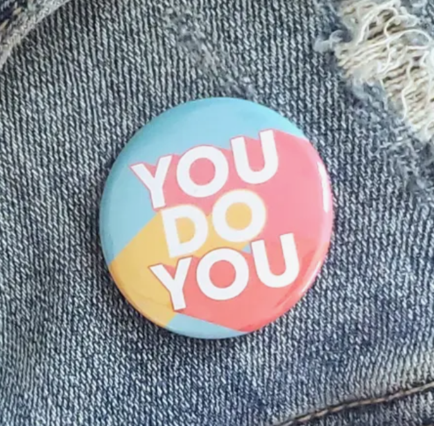 "You Do You" Pinback Button