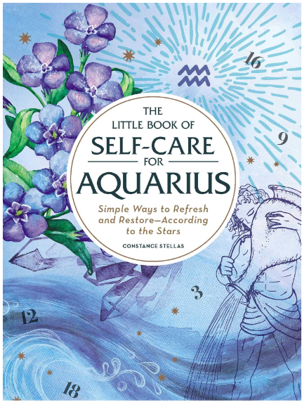 The Little Book of Self-Care for Aquarius: Simple Ways to Refresh and Restore―According to the Stars