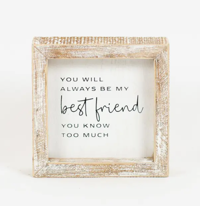 "You Will Always Be My Best Friend" Quote in Wood Frame 5" x 5" x 1.5"