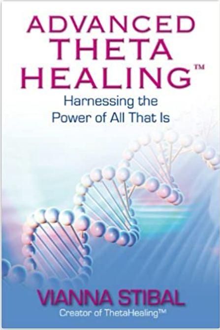 "Advanced ThetaHealing: Harnessing the Power of All That Is" BOOK by Vianna Stibal