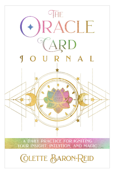 The Oracle Card Journal: A Daily Practice for Igniting Your Insight, Intuition, and Magic Diary by Colette Baron-Reid