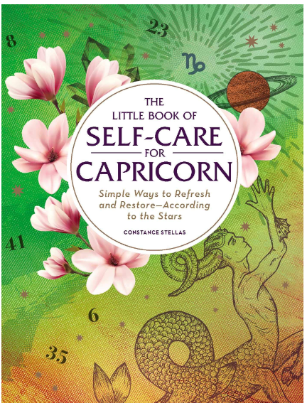 The Little Book of Self-Care for Capricorn: Simple Ways to Refresh and Restore―According to the Stars