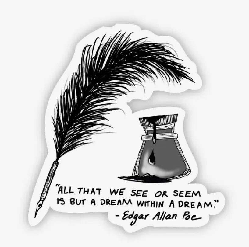 "All That We See or Seem is But A Dream Within a Dream" Edgar Allan Poe Sticker