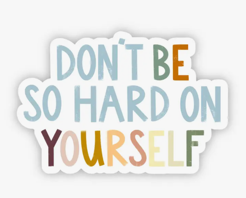 Don't Be So Hard on Yourself Lettering Sticker