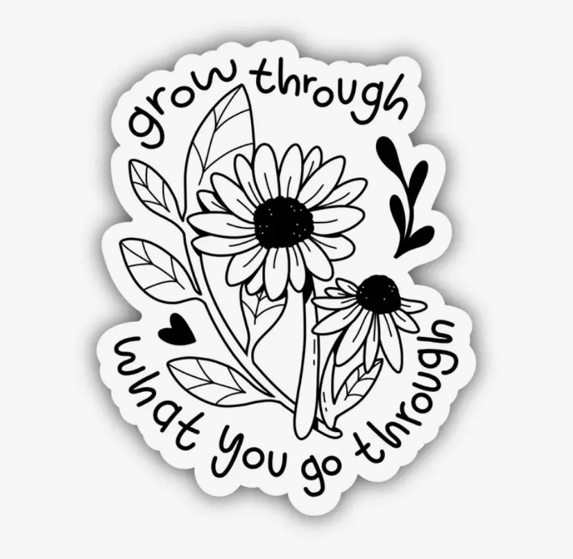 Grow Through What You Go Through Flowers Positivity Sticker