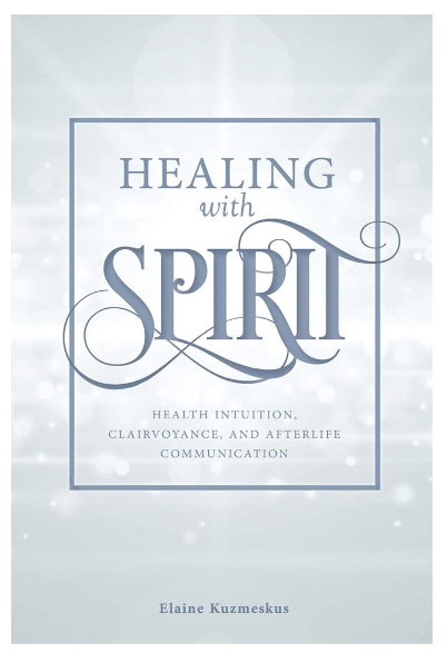 Healing With Spirit by Elaine Kuzmeskus