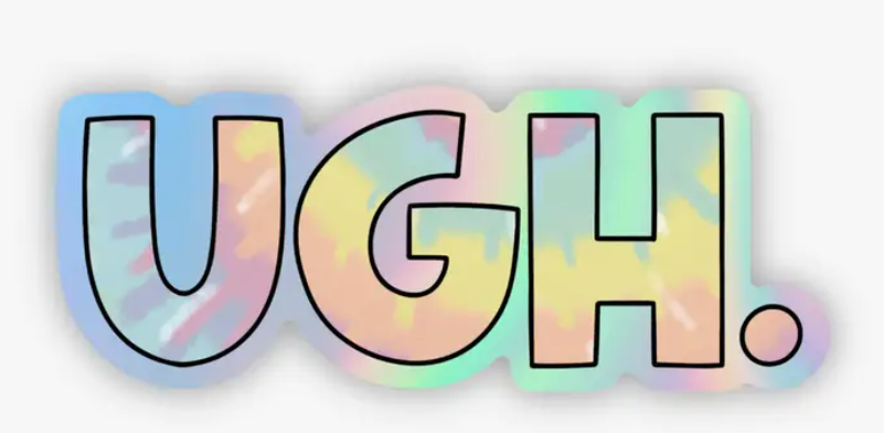 "UGH" Tie Dye Holographic Sticker